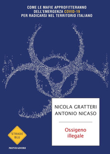 Ossigeno illegale di Nicola Gratteri e Antonio Nicaso