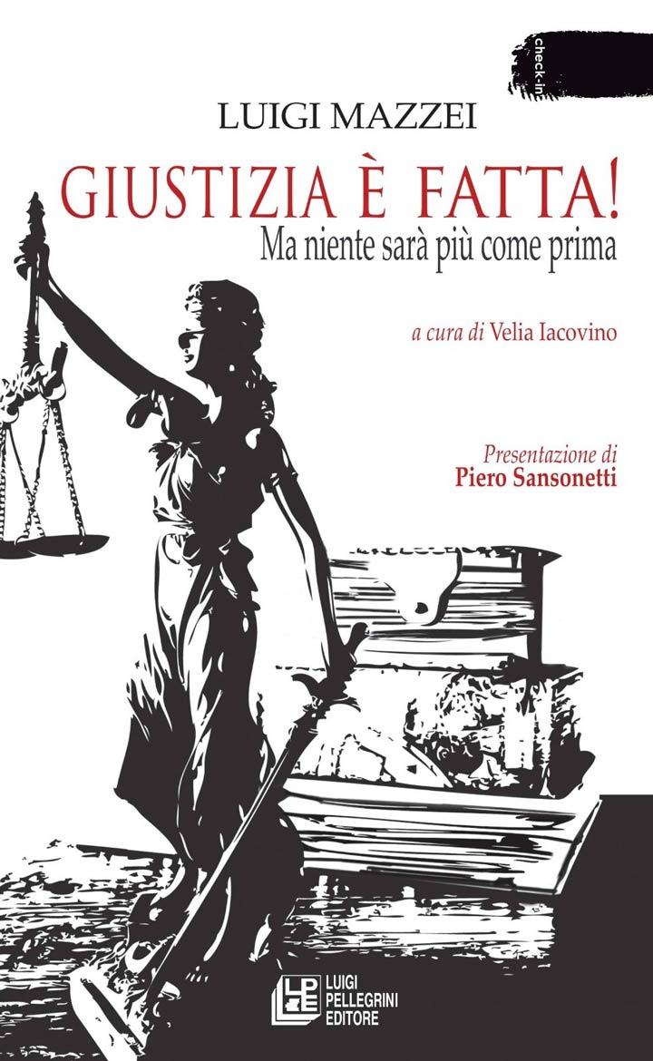 Si presenta il libro "Giustizia è fatta!" di Luigi Mazzei
