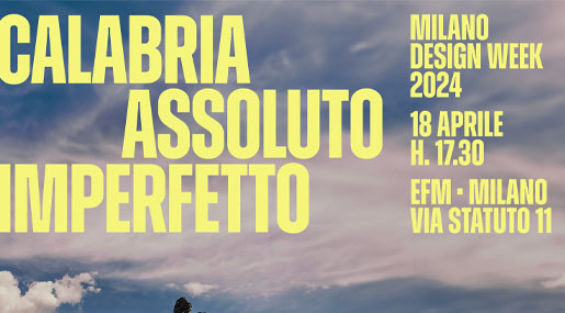 "Calabria Assoluto Imperfetto", un talk alla Milano Design Week 2024