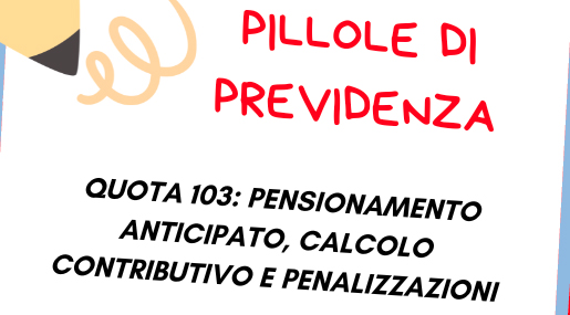 PILLOLE DI PREVIDENZA / Ugo Bianco: Quota 103, pensionamento anticipato, calcolo contributivo e penalizzazioni